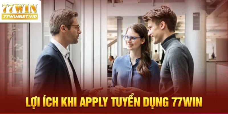 77win tuyển dụng với cách thức đơn giản cùng phúc lợi tốt